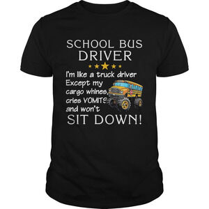 School Bus Driver Im Like A Truck Driver Except My Car Go T-Shirt